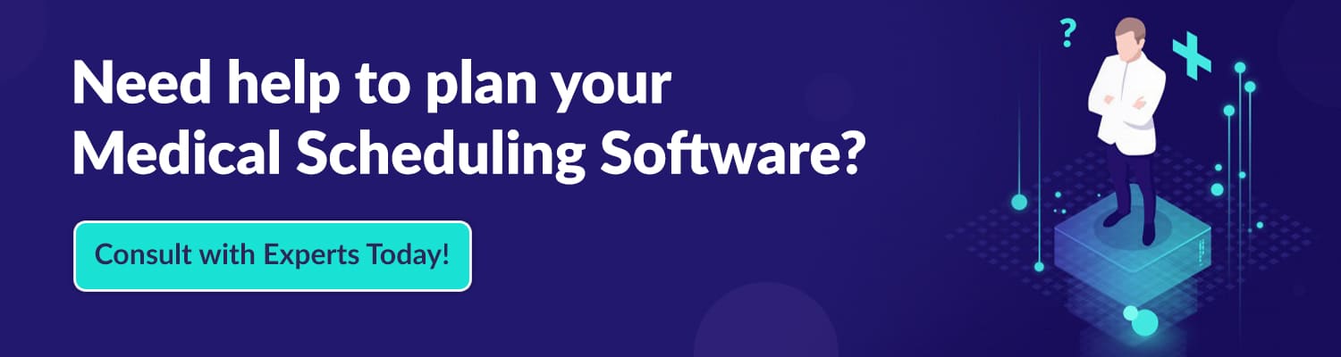 Need help to plan your Medical Scheduling Software