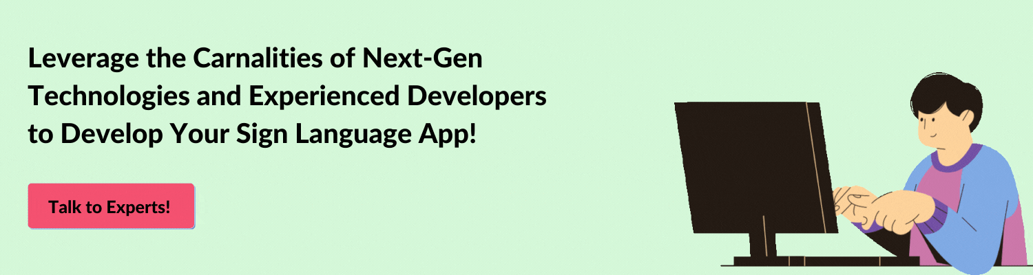 Leverage the Carnalities of Next-Gen Technologies and Experienced Developers to Develop Your Sign Language App! (1)