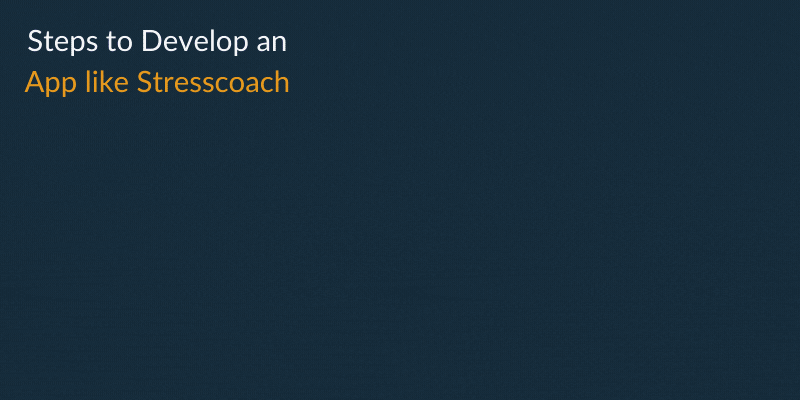 Steps to Develop an App like Stresscoach