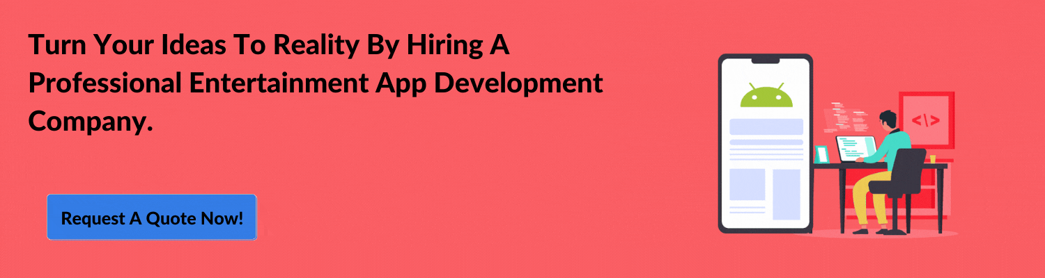 Turn Your Ideas To Reality By Hiring A Professional Entertainment App Development Company.