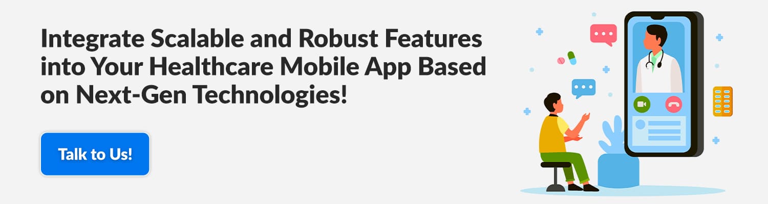 Integrate-Scalable-and-Robust-Features-into-Your-Healthcare-Mobile-App-Based-on-Next-Gen-Technologies