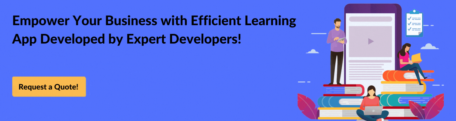 Empower Your Business with Efficient Learning App Developed by Expert Developers!