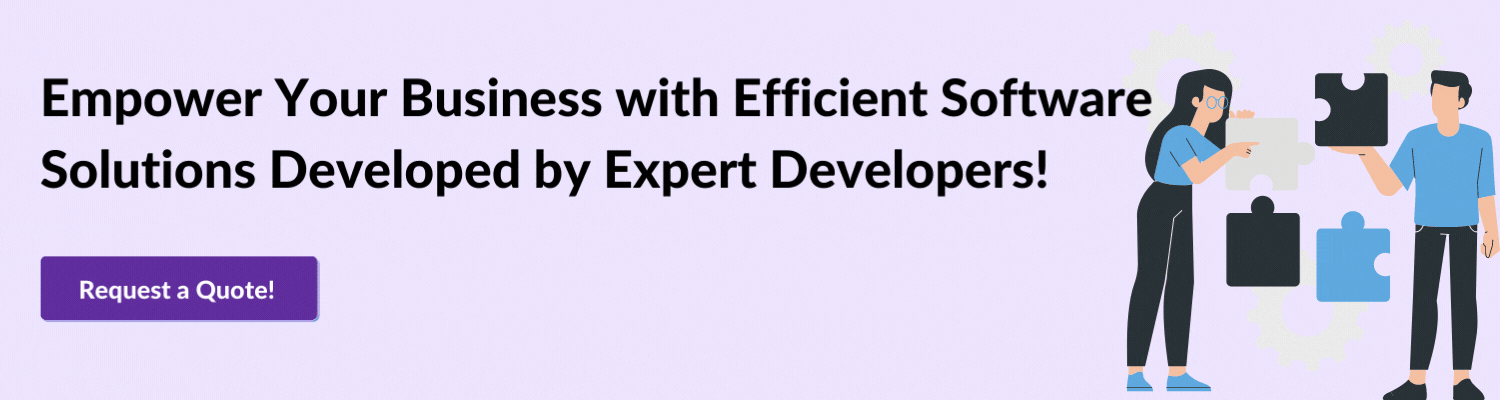 Empower Your Business with Efficient Software Solutions Developed by Expert Developers!