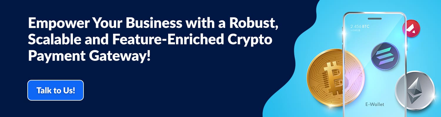 Empower-Your-Business-with-a-Robust,-Scalable-and-Feature-Enriched-Crypto-Payment-Gateway