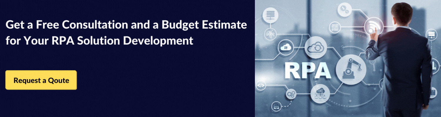 Get A Free Consultation And A Budget Estimate For Your RPA Solution Development