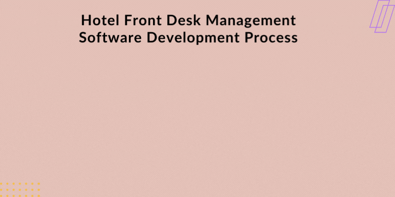 Hotel Front Desk Management Software Development Process