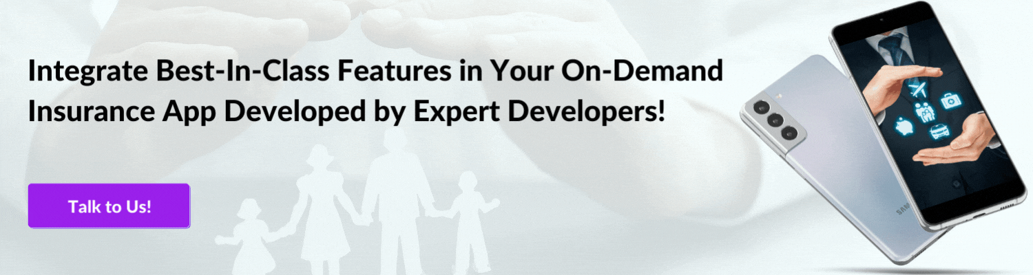 Integrate Best-In-Class Features in Your On-Demand Insurance App Developed by Expert Developers!