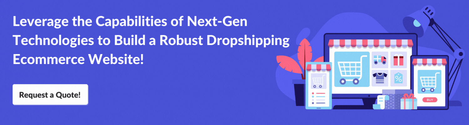 Leverage the Capabilities of Next-Gen Technologies to Build a Robust Dropshipping Ecommerce Website!