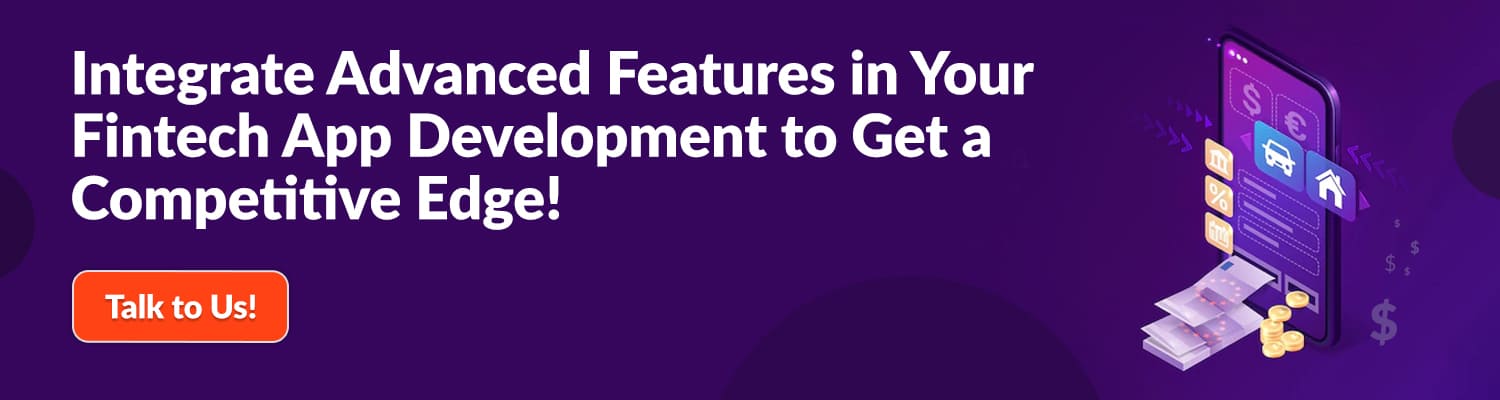 Integrate-Advanced-Features-in-Your-Fintech-App-Development-to-Get-a-Competitive-Edge