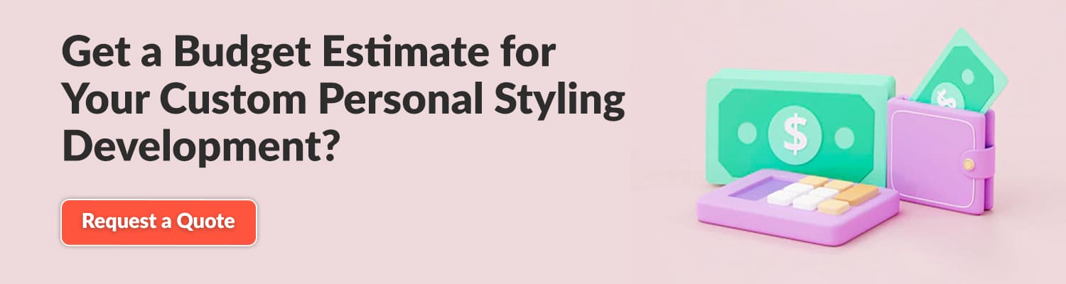 Get-a-Budget-Estimate-for-Your-Custom-Personal-Styling-Development