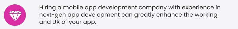 Hiring-a-mobile-app-development-company-with-experience-in-next-gen-app-development-can-greatly-enhance-the-working-and-UX-of-your-app