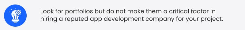 Look-for-portfolios-but-do-not-make-them-a-critical-factor-in-hiring-a-reputed-app-development-company-for-your-project
