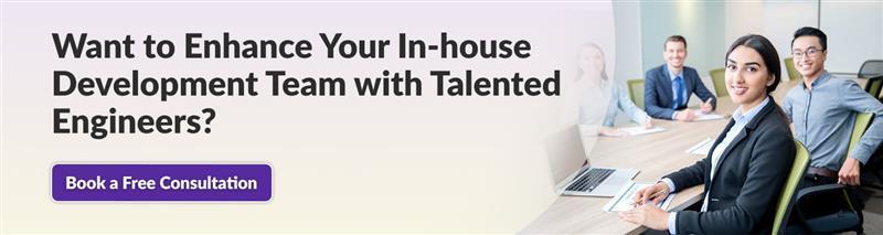 Want to Enhance Your In-house Development Team with Talented Engineers?