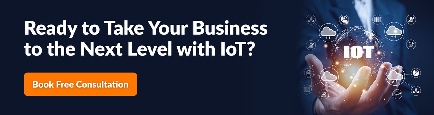 Ready to Take Your Business to the Next Level with IoT?