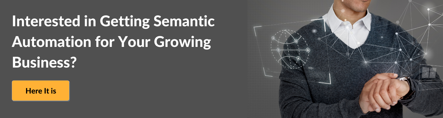 Interested in Getting Semantic Automation for Your Growing Business