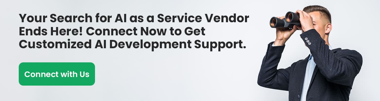Your-Search-for-AI-as-a-Service-Vendor-Ends-Here - Connect-Now-to-Get-Customized-AI-Development-Support