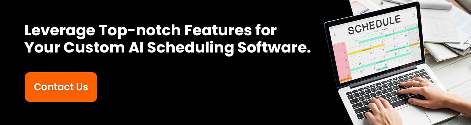 Leverage-Top-notch-Features-for-Your-Custom-AI-Scheduling-Software