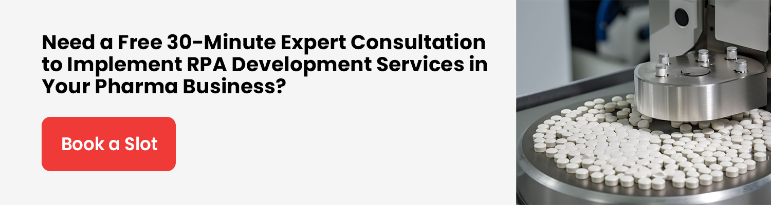Need a Free 30 Minute Expert Consultation to Implement RPA Development Services in Your Pharma Business