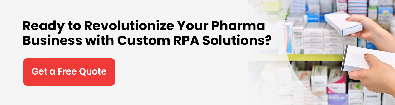 Ready to Revolutionize Your Pharma Business with Custom RPA Solutions