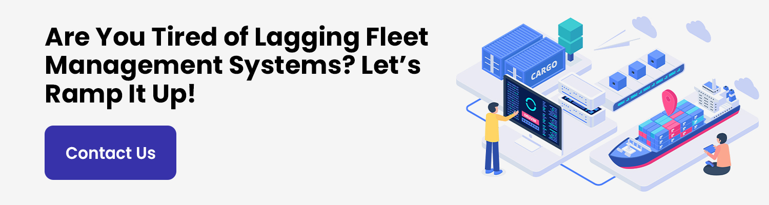 Are You Tired of Lagging Fleet Management Systems Let’s Ramp It Up