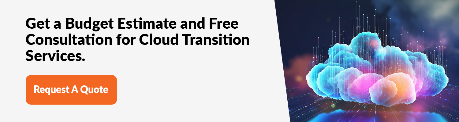 Get a Budget Estimate and Free consultation for Cloud Transition Services