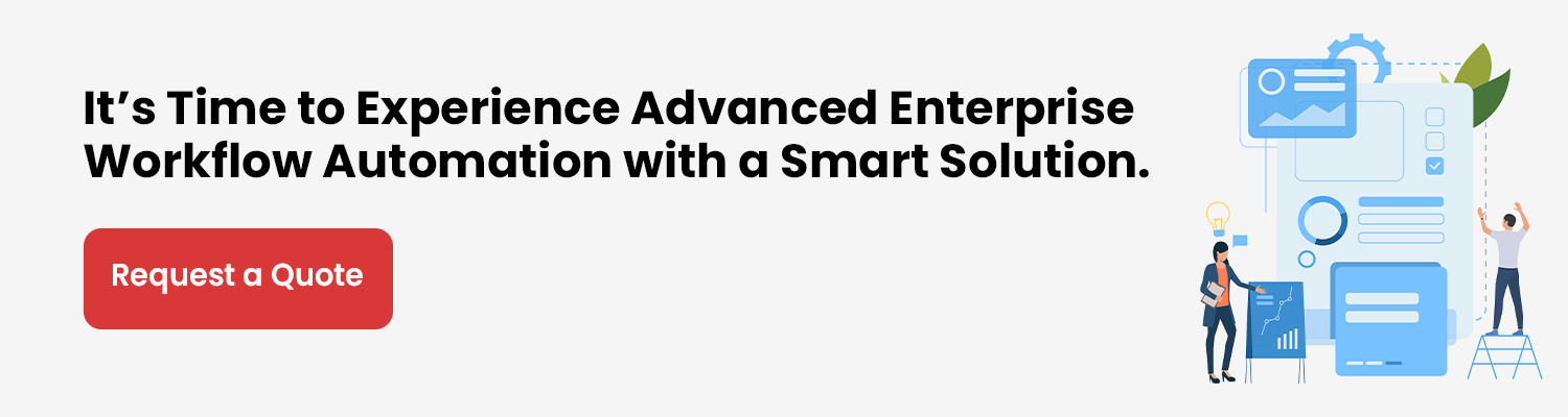 It’s Time to Experience Advanced Enterprise Workflow Automation with a Smart Solution