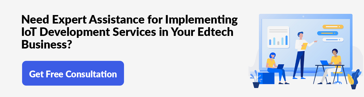 Need Expert Assistance for Implementing IoT Development Services in Your Edtech Business