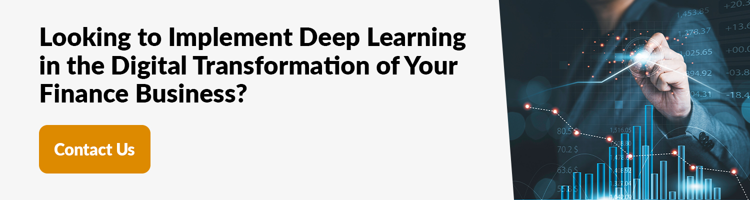 Looking to Implement Deep Learning in the Digital Transformation of Your Finance Business