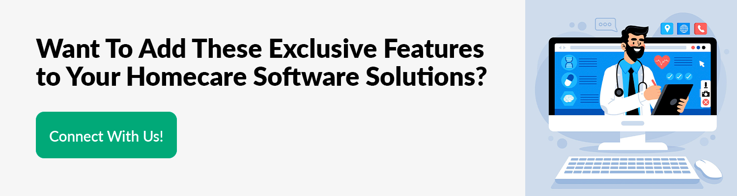 Want-To-Add-These-Exclusive-Features-to-Your-Homecare-Software-Solutions