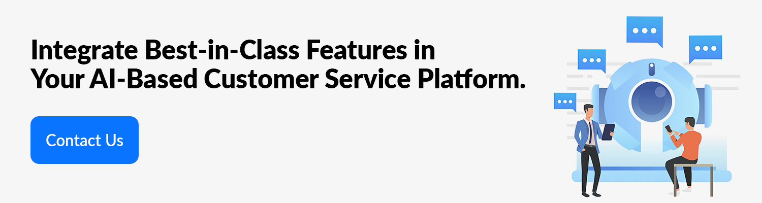 Integrate Best in Class Features in Your AI Based Customer Service Platform