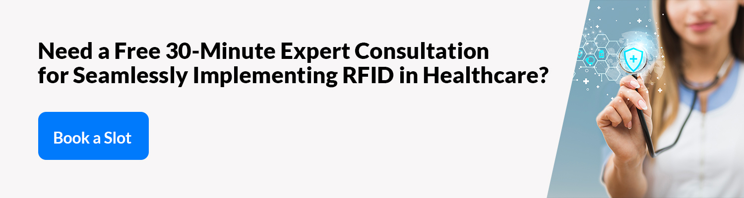 Need a Free 30-Minute Expert Consultation for Seamlessly Implementing RFID in Healthcare? 