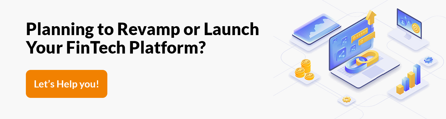 Planning to Revamp or Launch Your FinTech Platform?