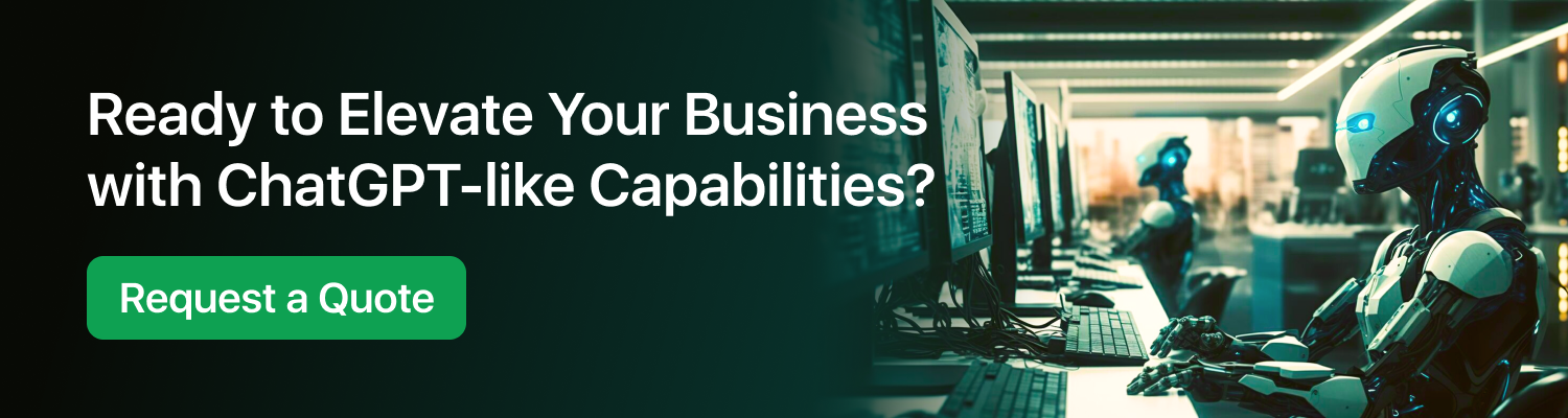 Ready to Elevate Your Business with ChatGPT-like Capabilities?