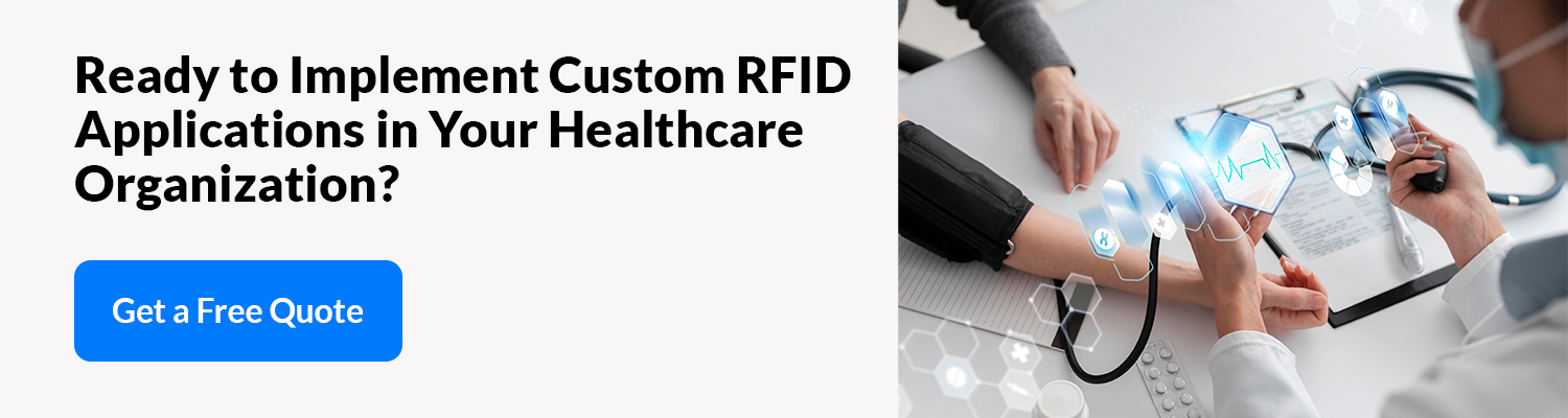 Ready to Implement Custom RFID Applications in Your Healthcare Organization? 