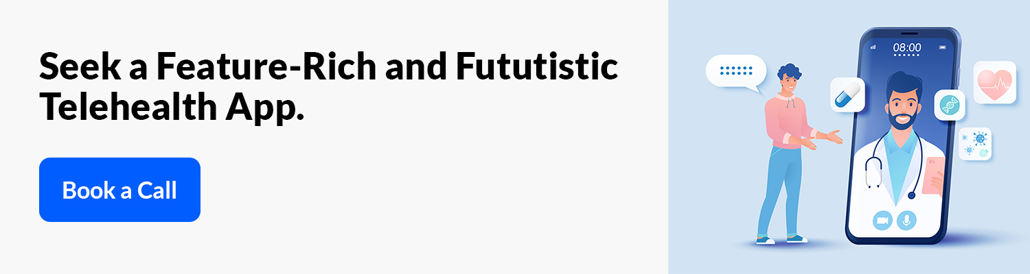 Seek a Feature-Rich and Fututistic Telehealth App.