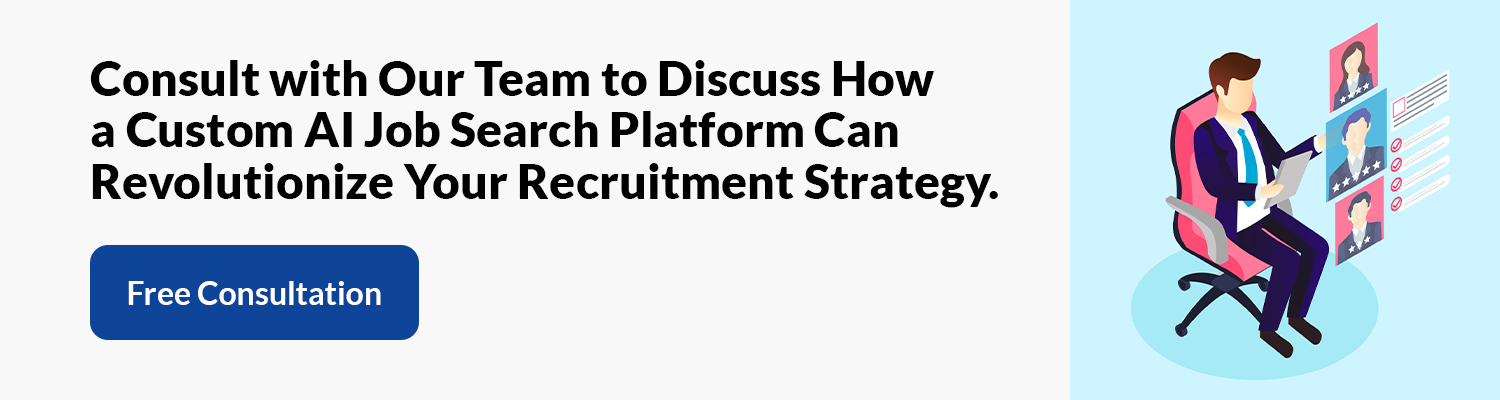 Consult with Our Team to Discuss How a Custom AI Job Search Platform Can Revolutionize Your Recruitment Strategy
