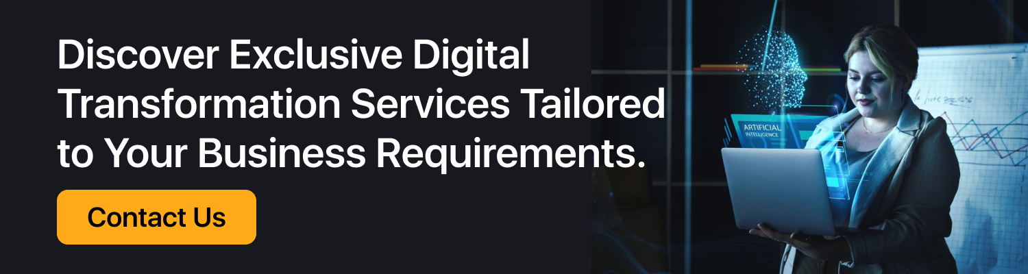Discover Exclusive Digital Transformation Services Tailored to Your Business Requirements