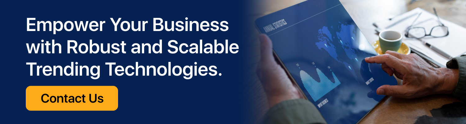 Empower Your Business with Robust and Scalable Trending Technologies
