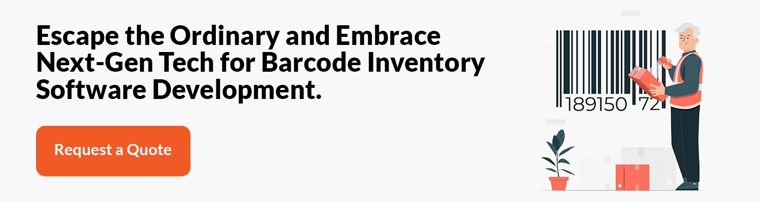 Escape the Ordinary and Embrace Next-Gen Tech for Barcode Inventory Software Development. Request a Quote 