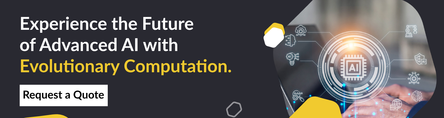 Experience the Future of Advanced AI with Evolutionary Computation.