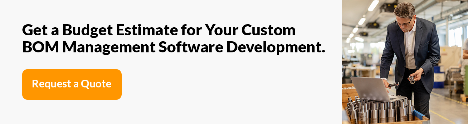 Get a Budget Estimate for Your Custom BOM Management Software Development