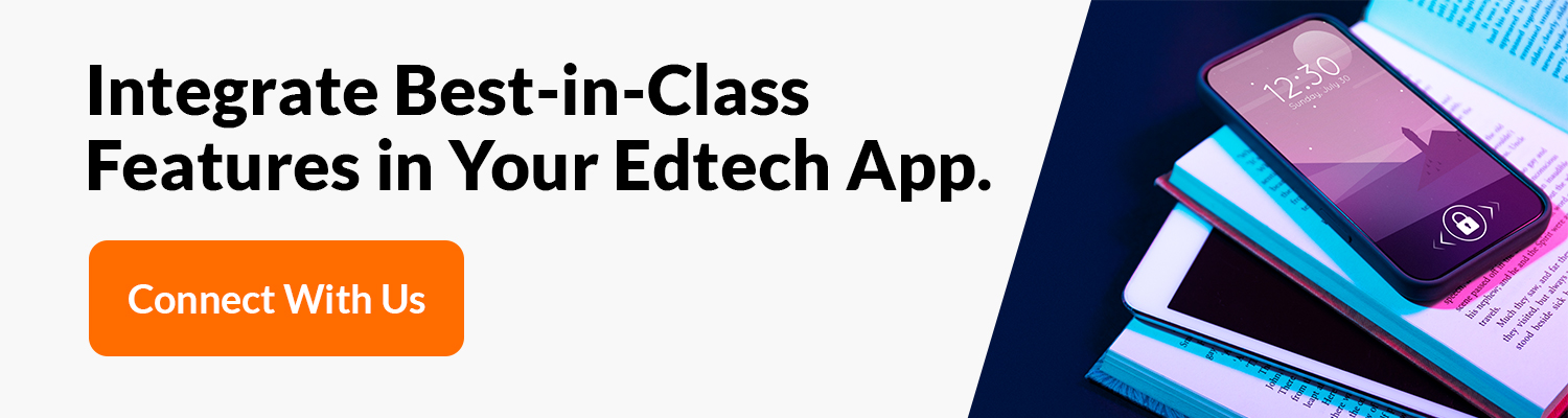 Integrate Best in Class Features in Your Edtech App