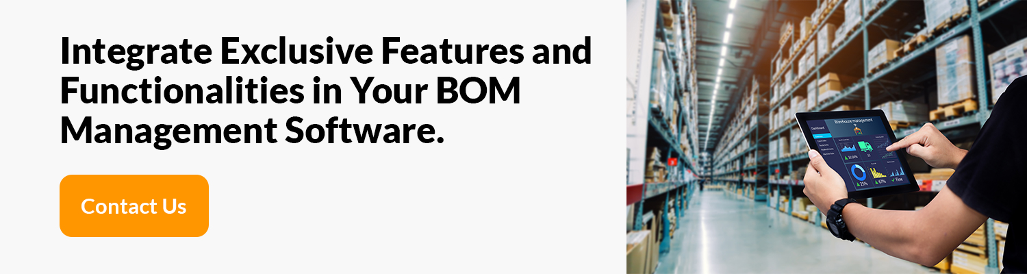 Integrate Exclusive Features and Functionalities in Your BOM Management Software