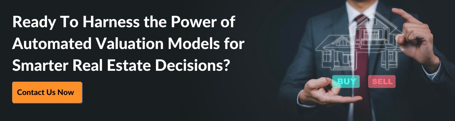 Ready To Harness the Power of Automated Valuation Models for Smarter Real Estate Decisions?