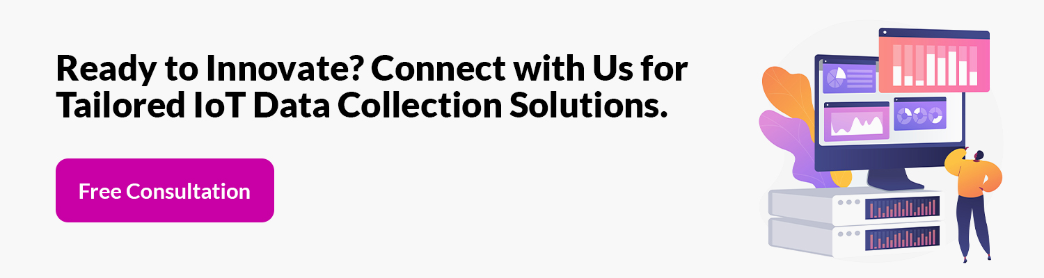 Ready to Innovate Connect with Us for Tailored IoT Data Collection Solutions