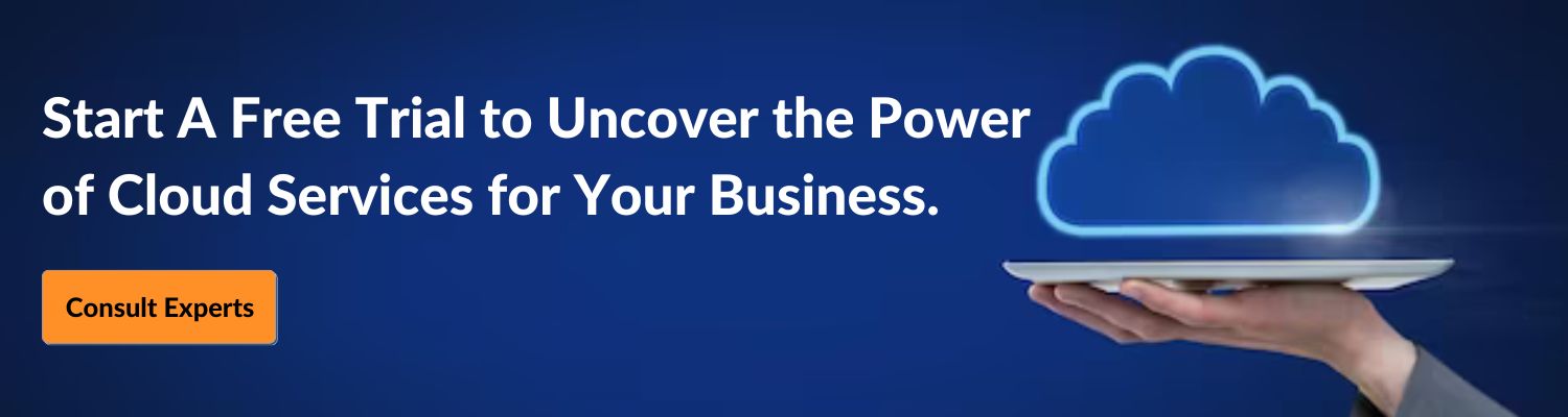 Start A Free Trial to Uncover the Power of Cloud Services for Your Business