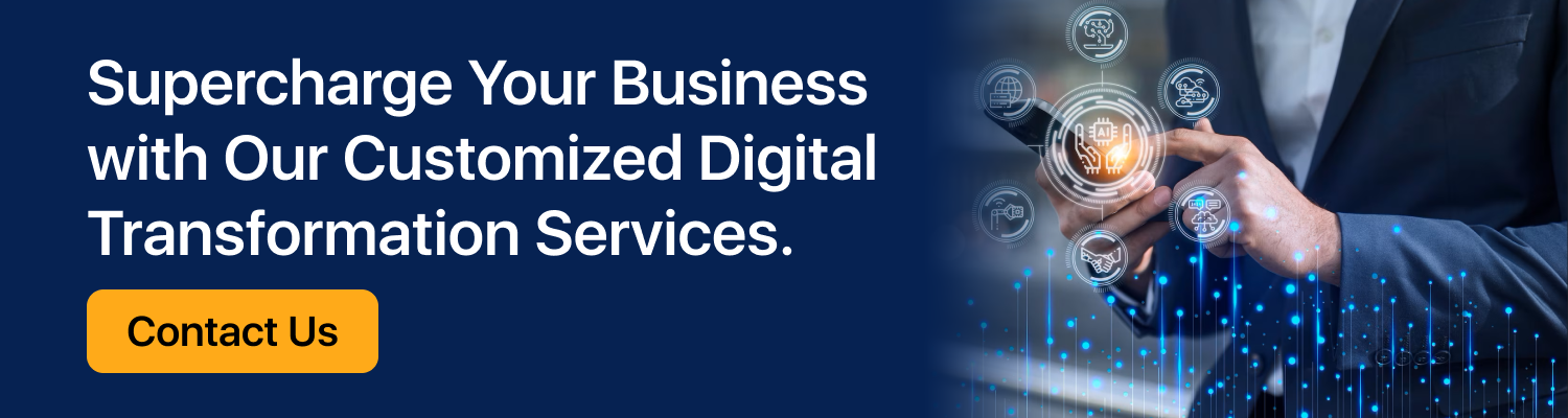 Supercharge Your Business with Our Customized Digital Transformation Services