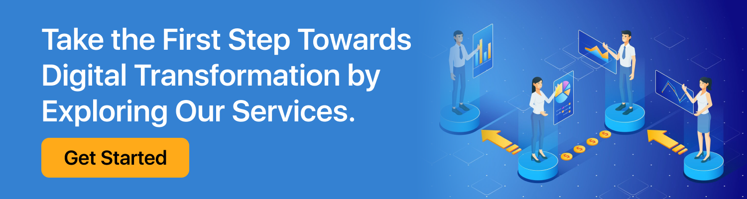 Take the First Step Towards Digital Transformation by Exploring Our Services