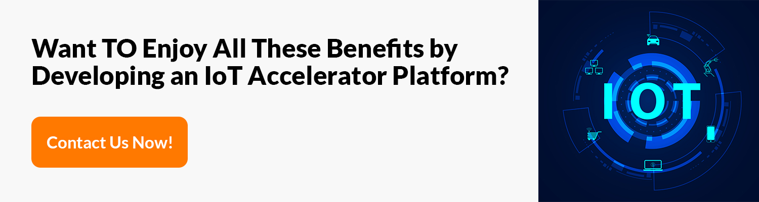 Want-TO-Enjoy-All-These-Benefits-by-Developing-an-IoT-Accelerator-Platform