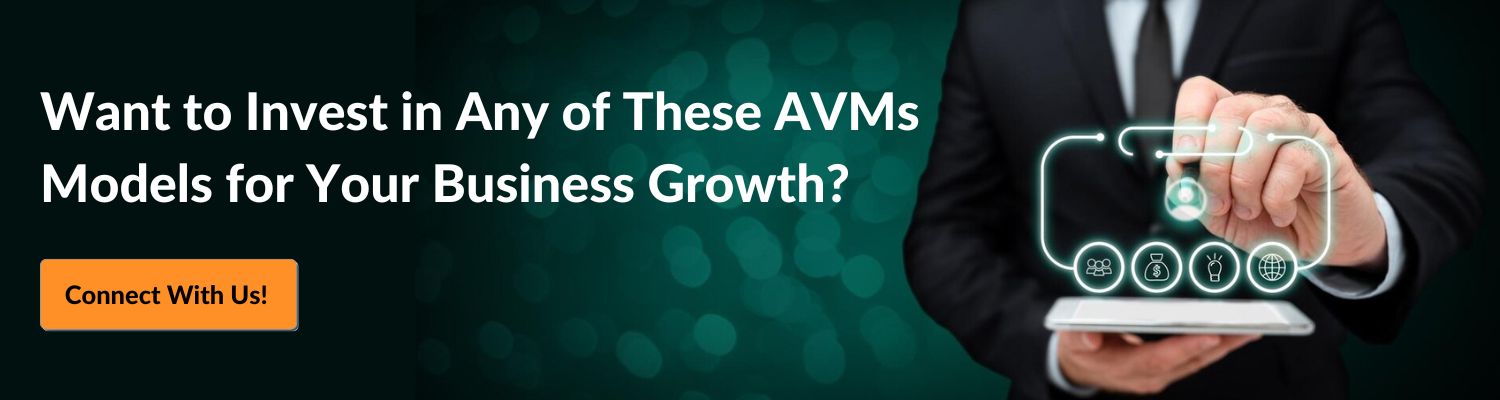 Want to Invest in Any of These AVMs Models for Your Business Growth?
